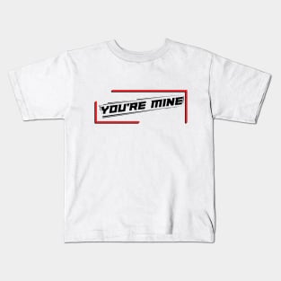 You're Mine Geometric Puns Kids T-Shirt